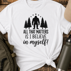 All That Matters Is I Believe In Myself T-Shirt