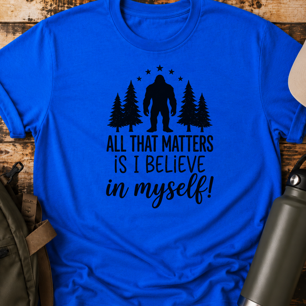 All That Matters Is I Believe In Myself T-Shirt