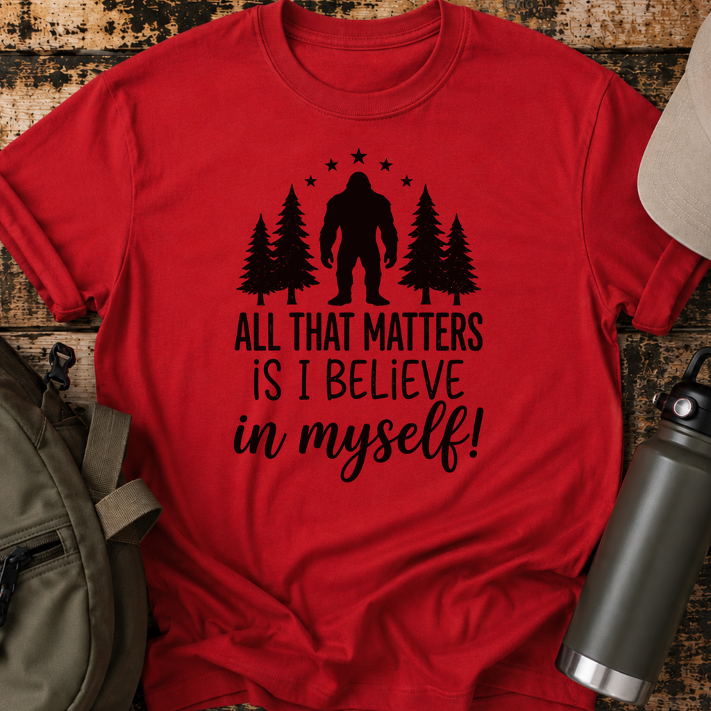 All That Matters Is I Believe In Myself T-Shirt