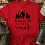 All That Matters Is I Believe In Myself T-Shirt