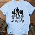 All That Matters Is I Believe In Myself T-Shirt