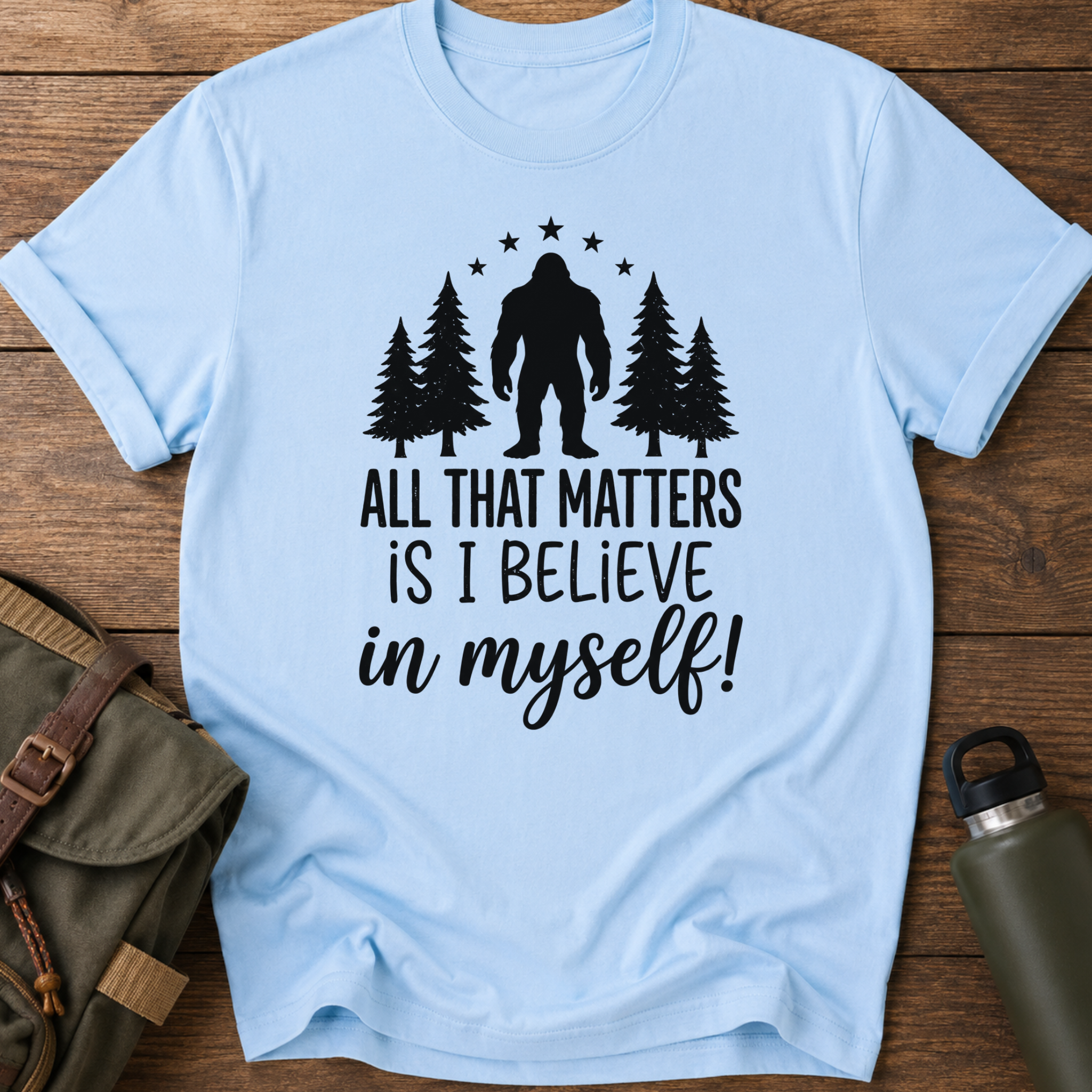 All That Matters Is I Believe In Myself T-Shirt