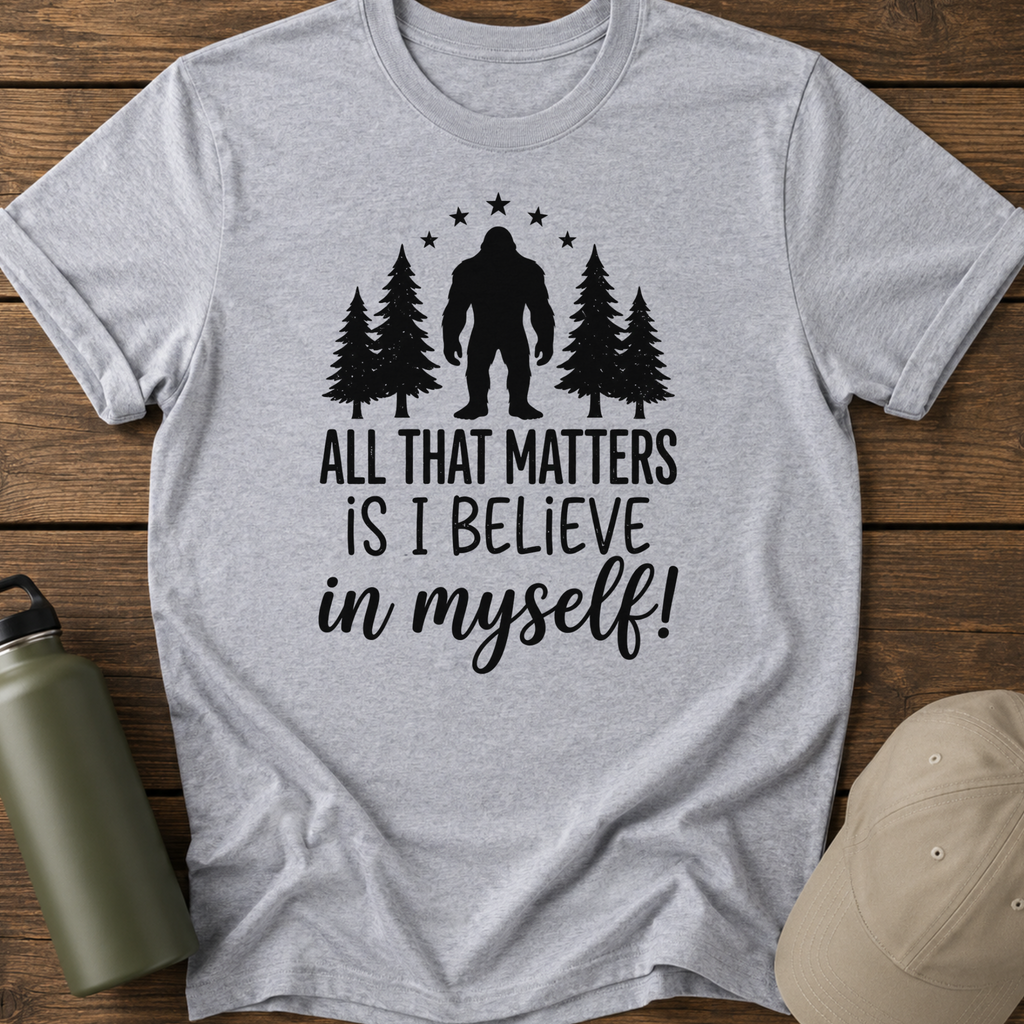 All That Matters Is I Believe In Myself T-Shirt