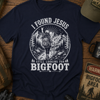 I Found Jesus Still Looking for Bigfoot Christian Humor T-Shirt