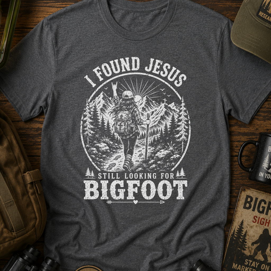 I Found Jesus Still Looking for Bigfoot Christian Humor T-Shirt