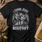 I Found Jesus Still Looking For Bigfoot Funny Christian T-Shirt