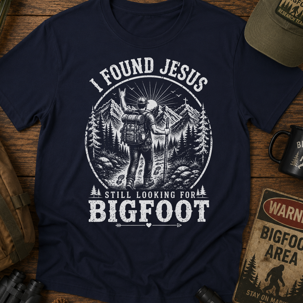 I Found Jesus Still Looking For Bigfoot Funny Christian T-Shirt