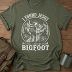I Found Jesus Still Looking For Bigfoot Funny Christian T-Shirt