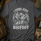 I Found Jesus Still Looking For Bigfoot Funny Christian T-Shirt