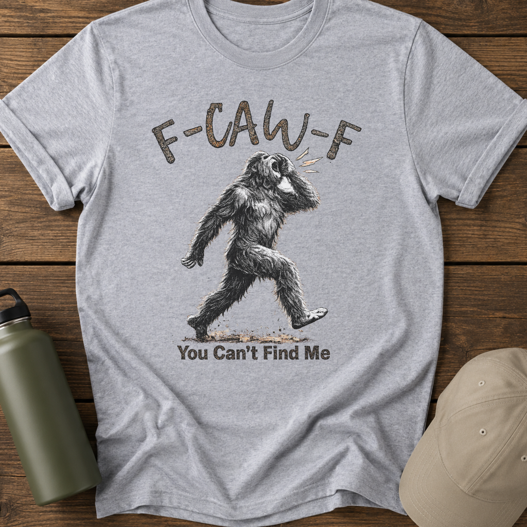 F-CAW-F Funny Bigfoot T-Shirt