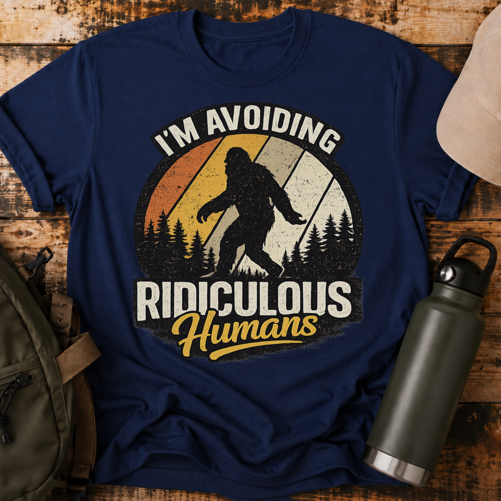 I'm Avoiding Ridiculous Humans Bigfoot Sasquatch T-Shirt