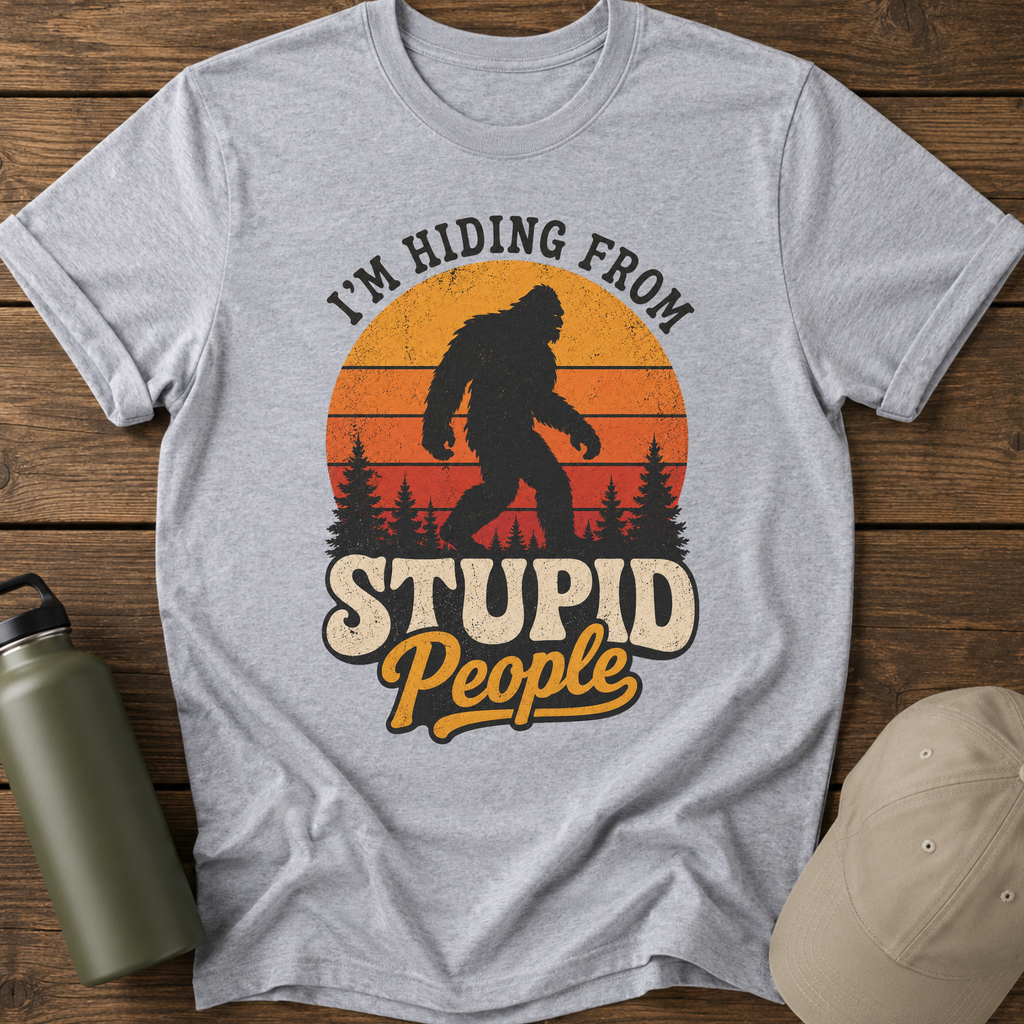 “I’m Hiding From Stupid People” Bigfoot Retro Sunset  T-Shirt