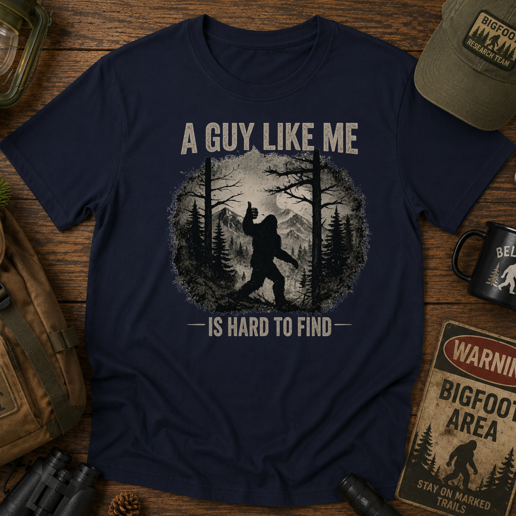 A Guy Like Me Is Hard To Find Sasquatch T-Shirt