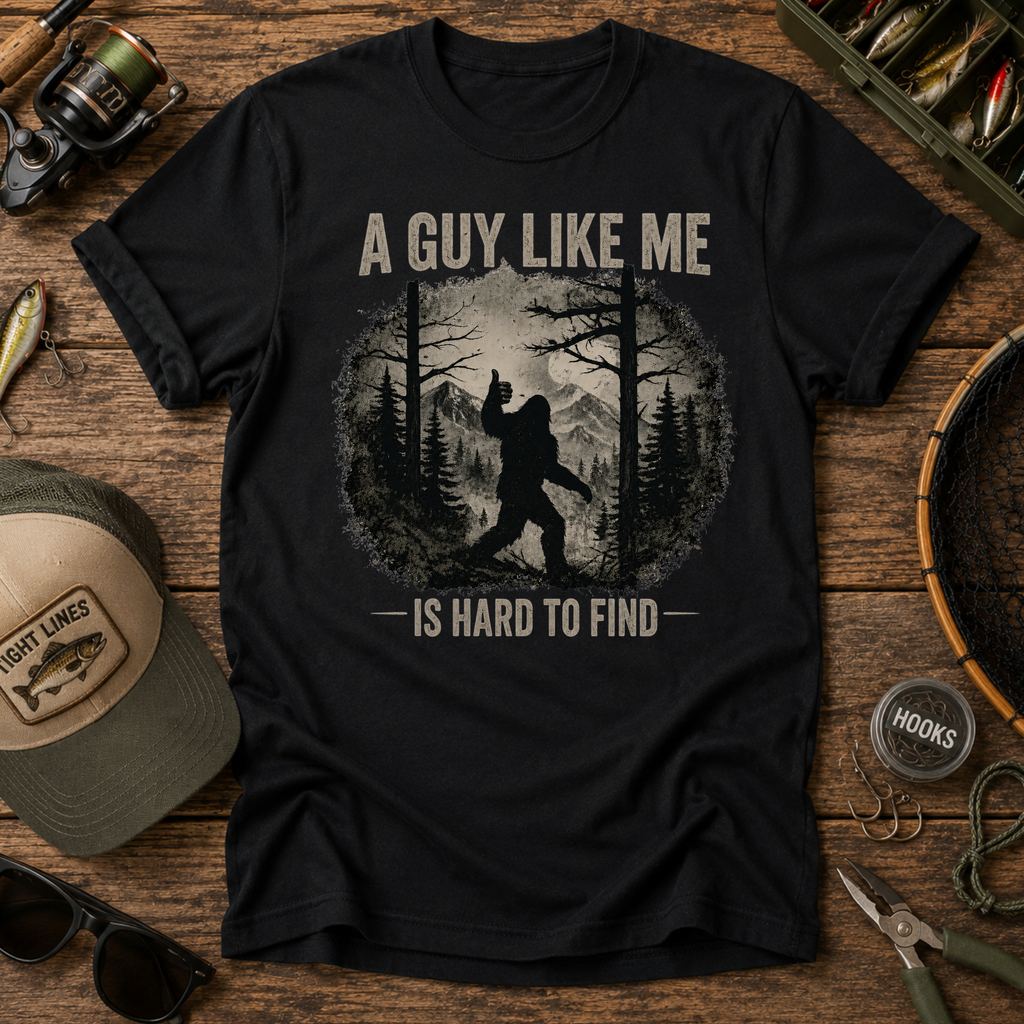 A Guy Like Me Is Hard To Find Sasquatch T-Shirt
