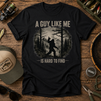 A Guy Like Me Is Hard To Find Sasquatch T-Shirt