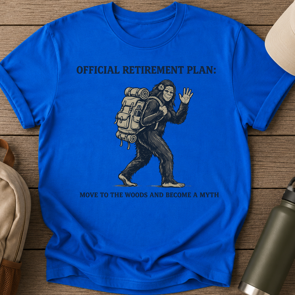 Official Retirement Plan: Move to the Woods and Become a Myth T-Shirt