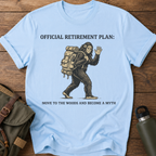 Official Retirement Plan: Move to the Woods and Become a Myth T-Shirt