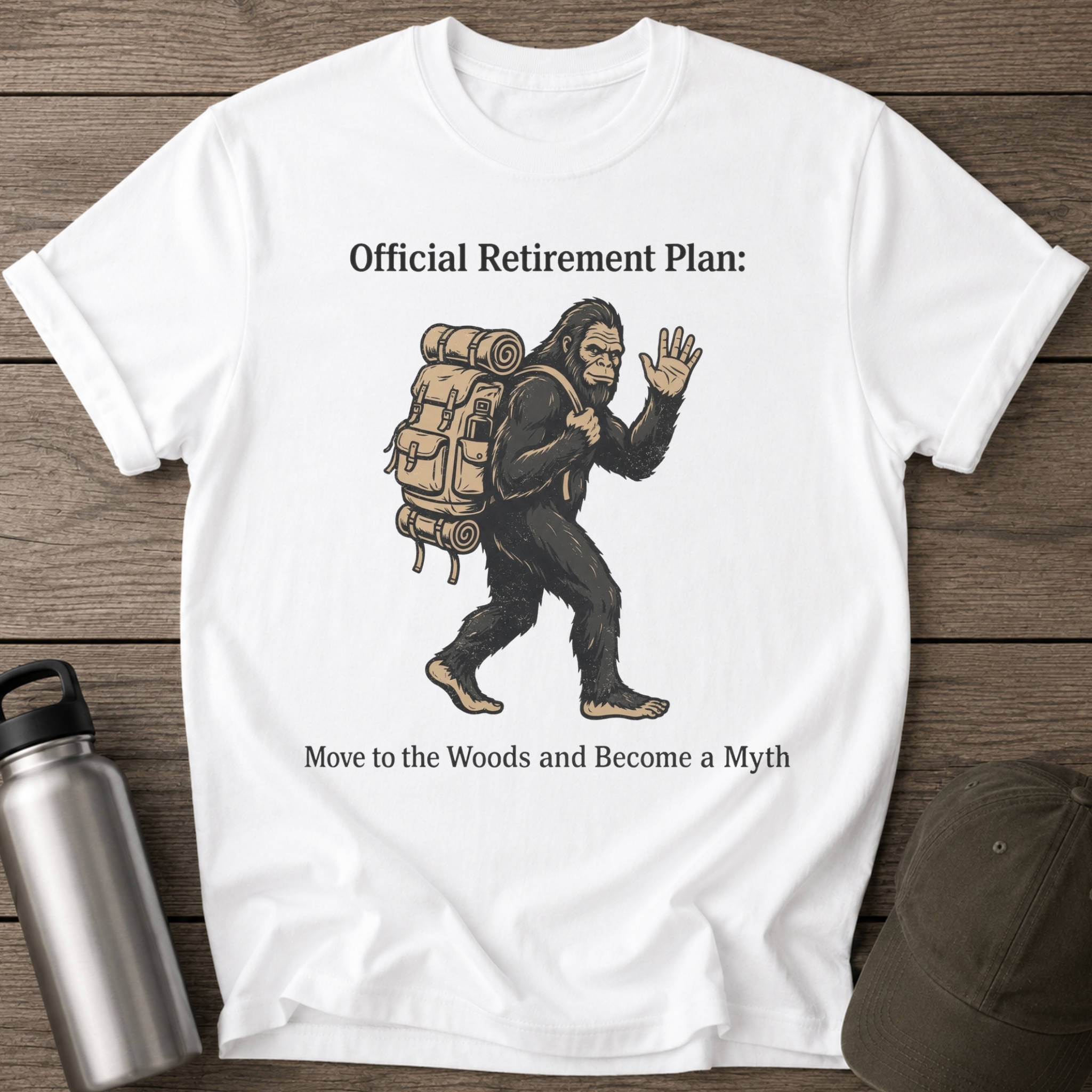 Official Retirement Plan: Move to the Woods and Become a Myth Male T-Shirt