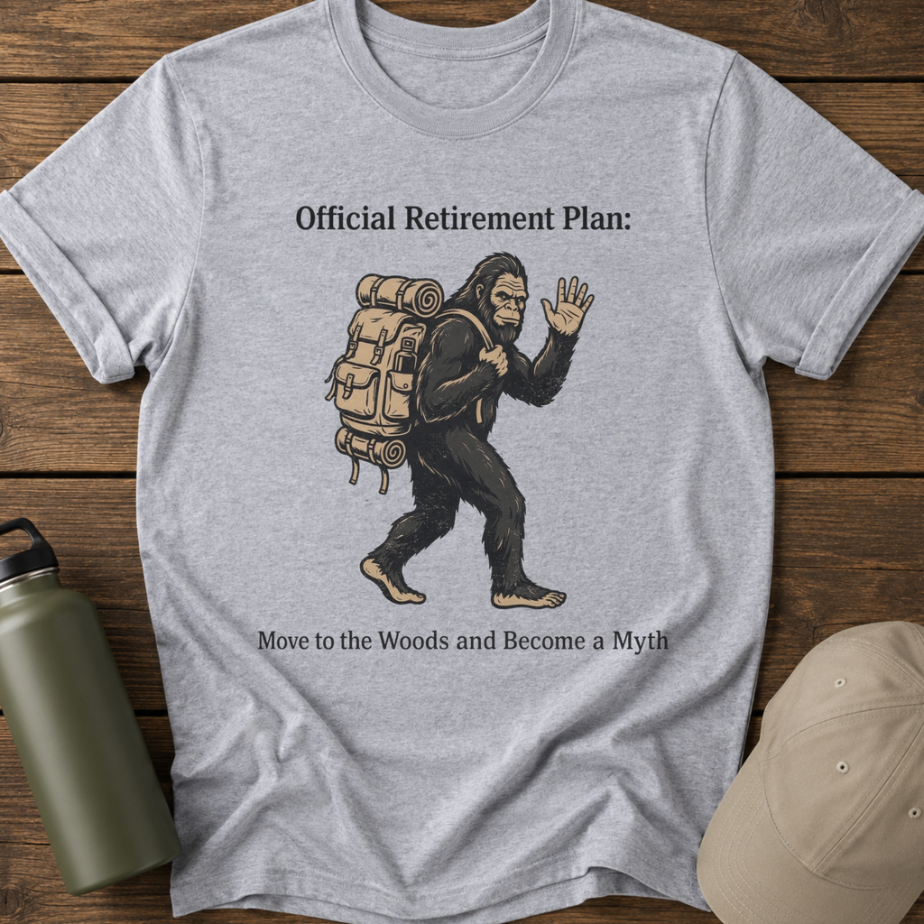 Official Retirement Plan: Move to the Woods and Become a Myth Male T-Shirt