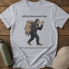 Official Retirement Plan: Move to the Woods and Become a Myth Male T-Shirt