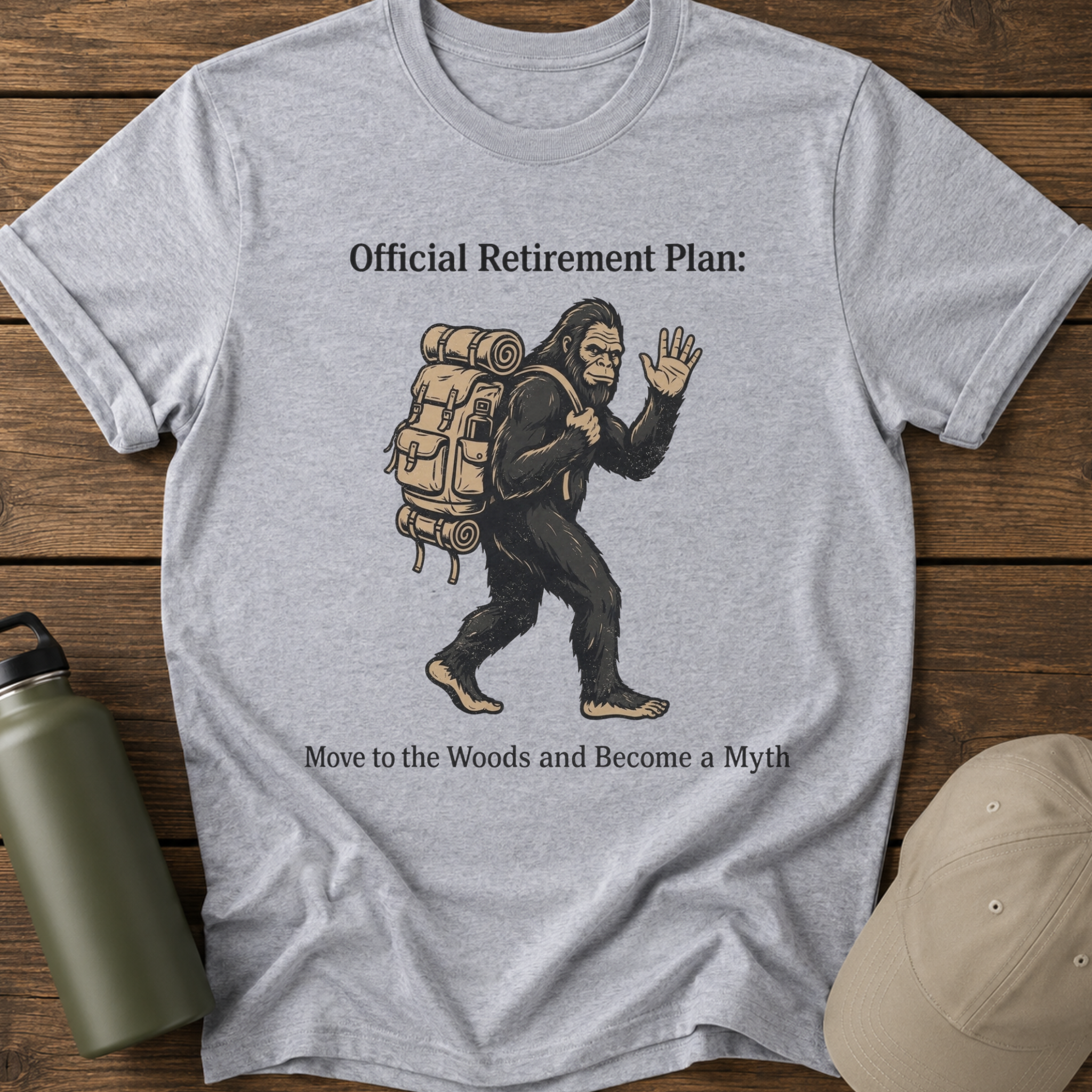 Official Retirement Plan: Move to the Woods and Become a Myth Male T-Shirt