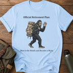 Official Retirement Plan: Move to the Woods and Become a Myth Male T-Shirt