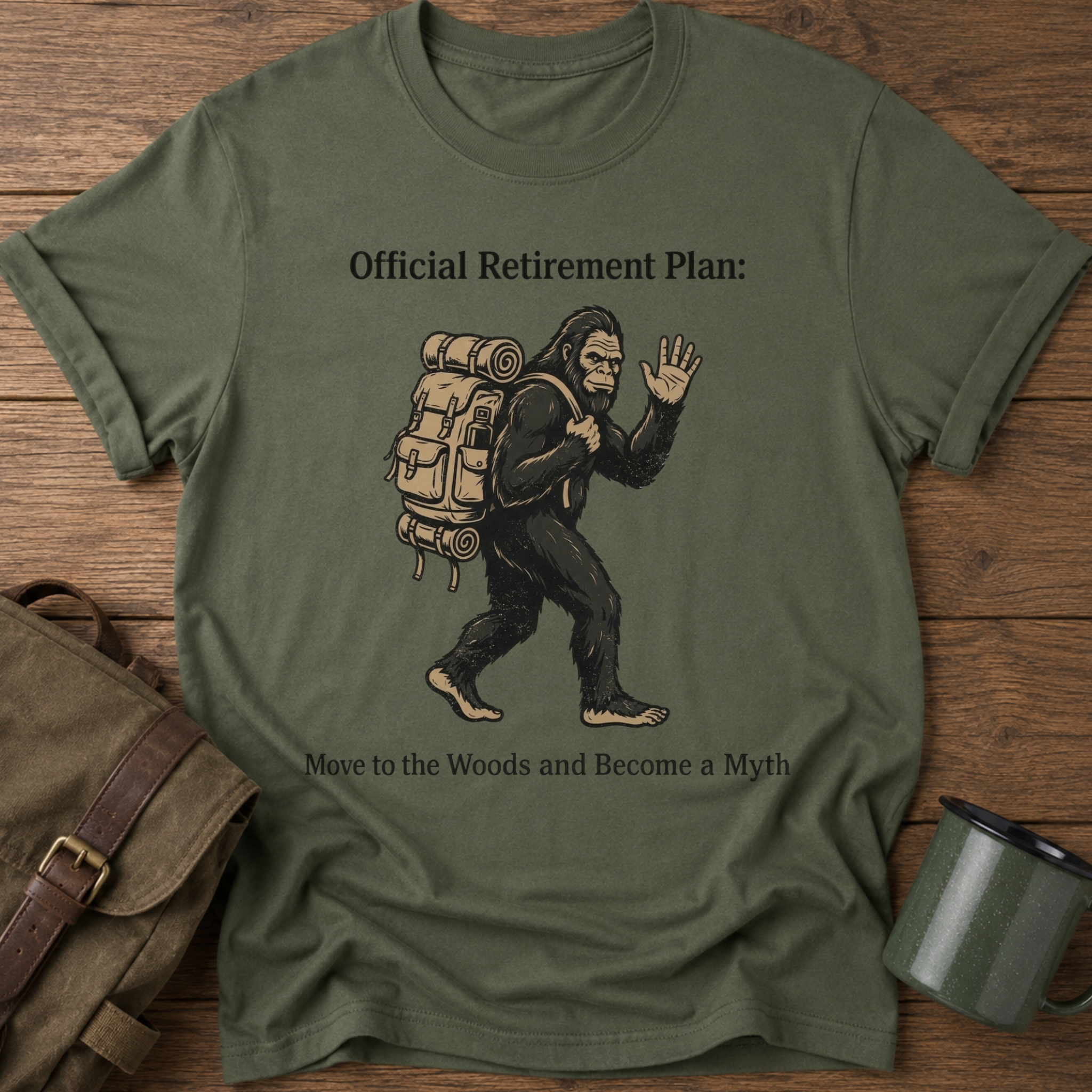 Official Retirement Plan: Move to the Woods and Become a Myth Male T-Shirt