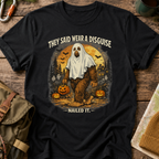 They Said Wear a Disguise — Funny Bigfoot Halloween T-Shirt (Nailed It)