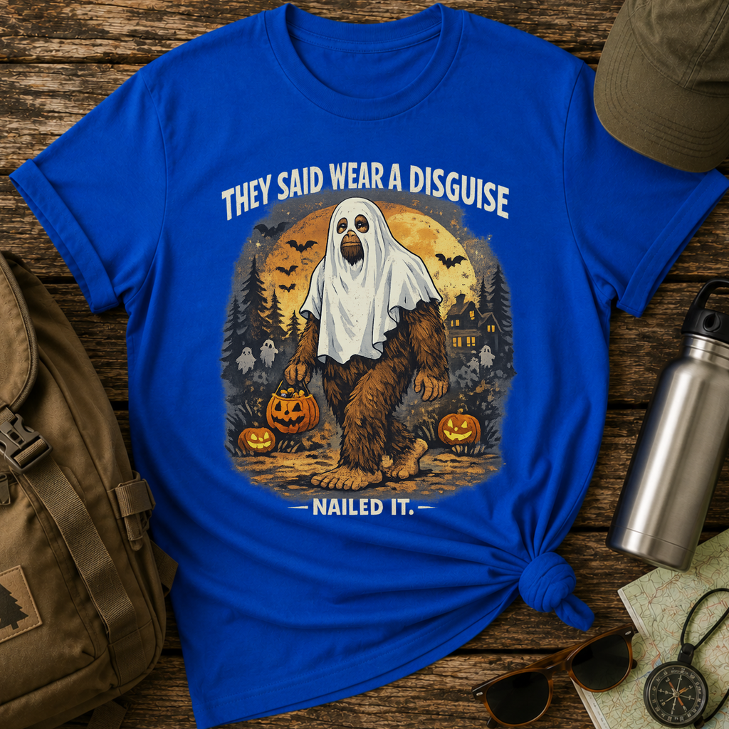 They Said Wear a Disguise — Funny Bigfoot Halloween T-Shirt (Nailed It)