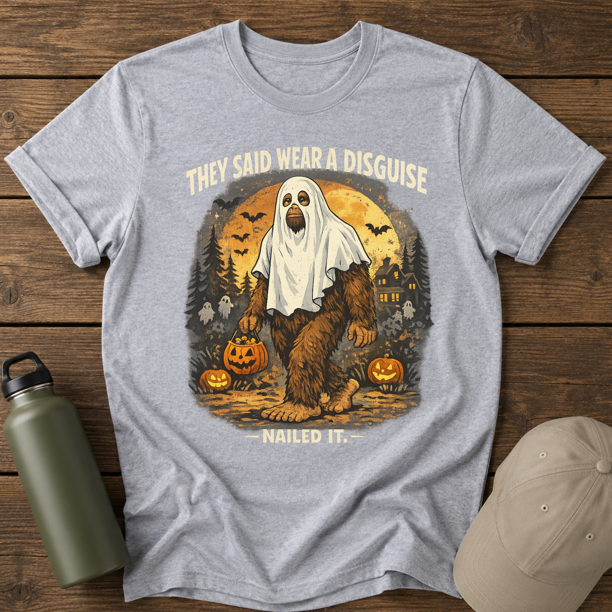 They Said Wear a Disguise — Funny Bigfoot Halloween T-Shirt (Nailed It)