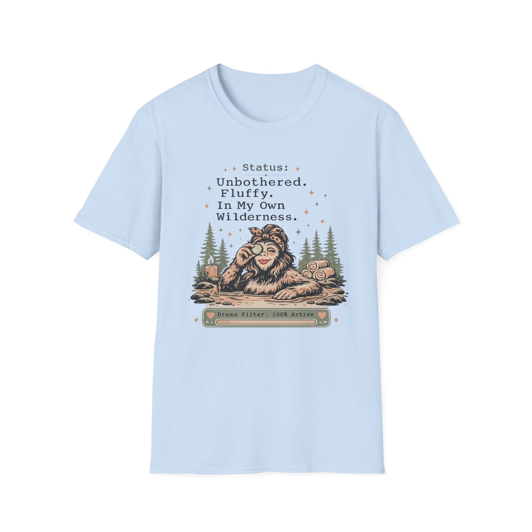 Status: Unbothered. Fluffy. In My Own Wilderness." Casual Bigfoot T-Shirt