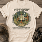 I Don't Need to Be Part of the Search Team T-Shirt