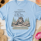 Status: Unbothered. Fluffy. In My Own Wilderness." Casual Bigfoot T-Shirt