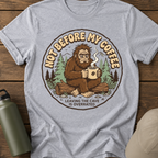 Not Before My Coffee Bigfoot T-Shirt