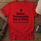 Status: Permanently Out of Office Bigfoot T-Shirt