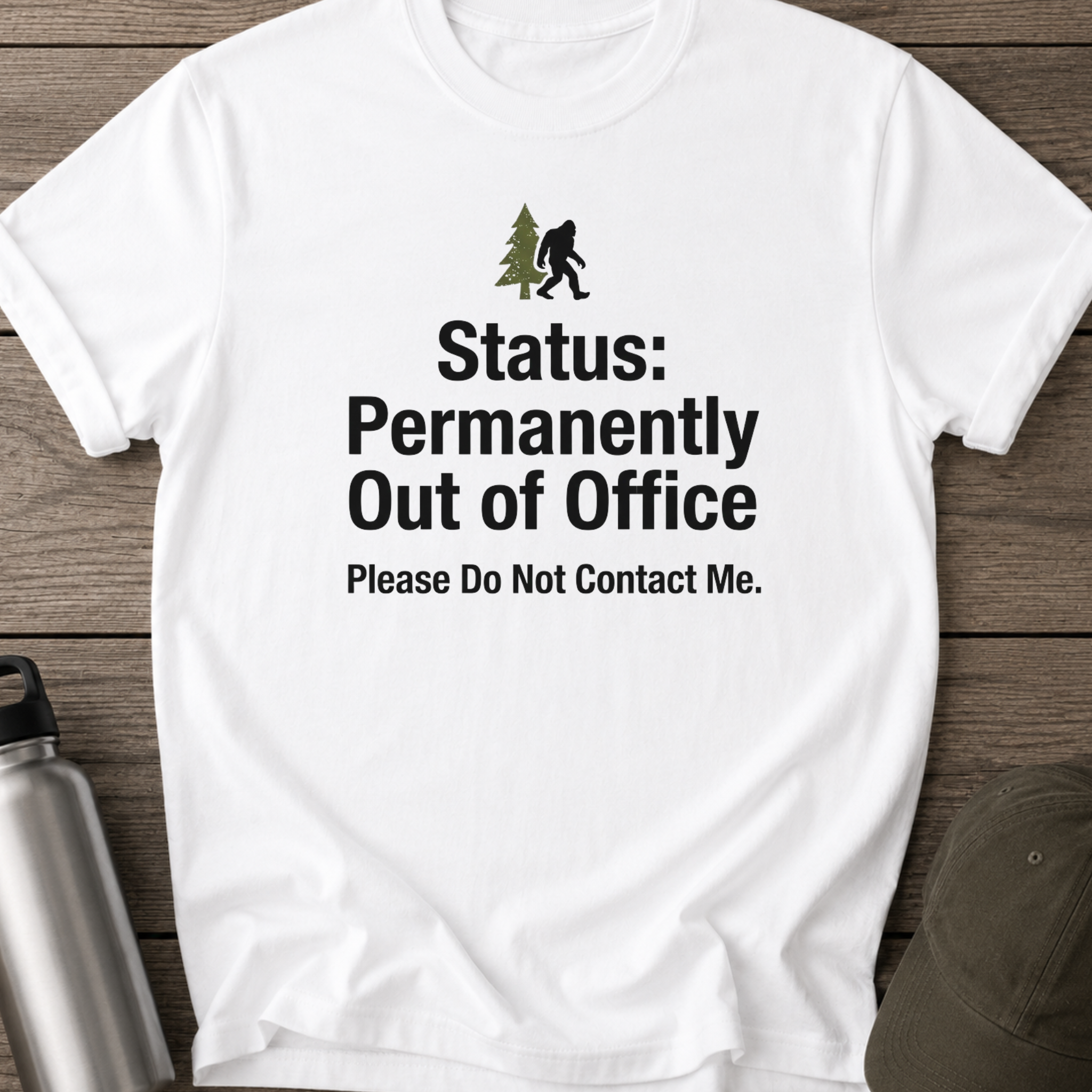 Status: Permanently Out of Office Bigfoot T-Shirt