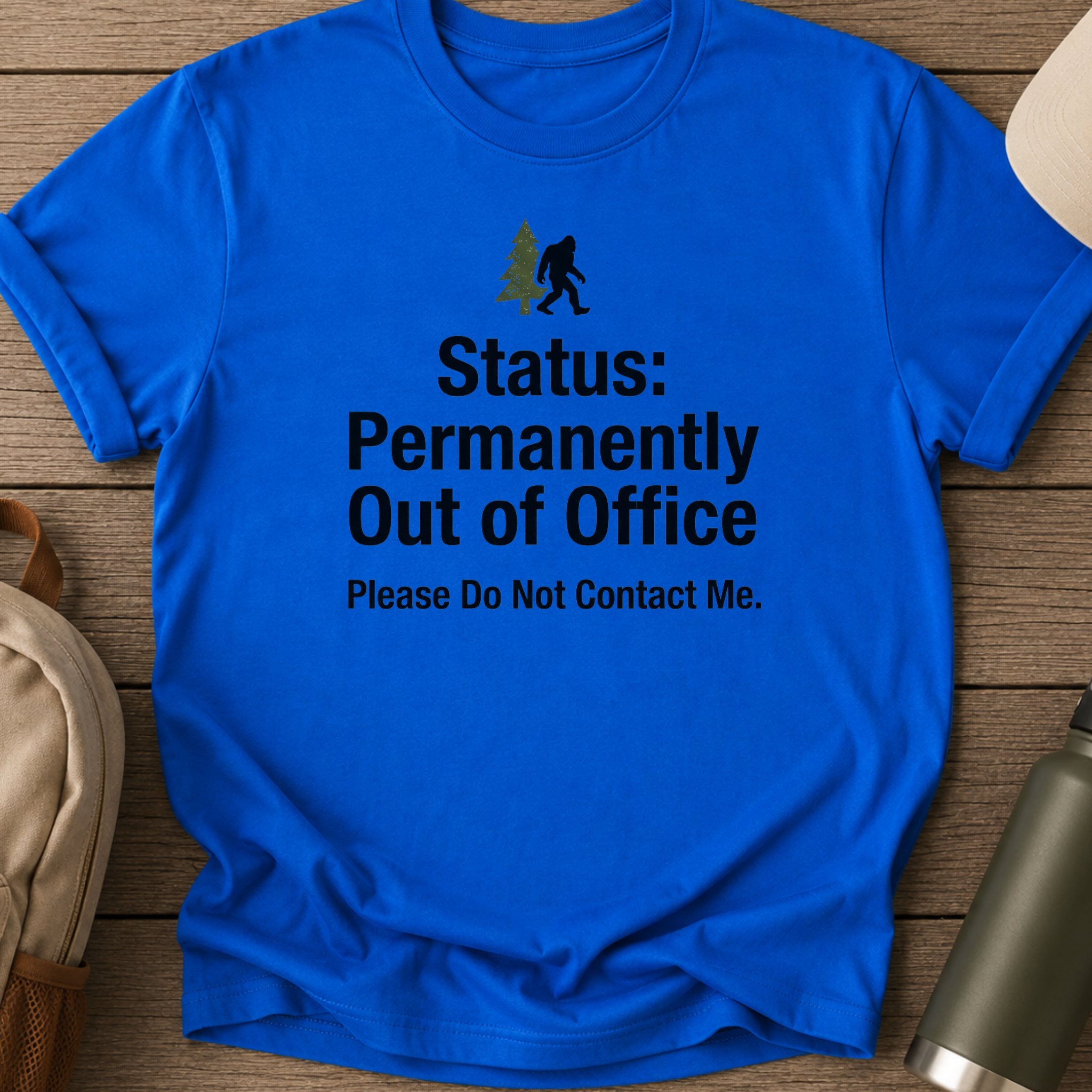 Status: Permanently Out of Office Bigfoot T-Shirt