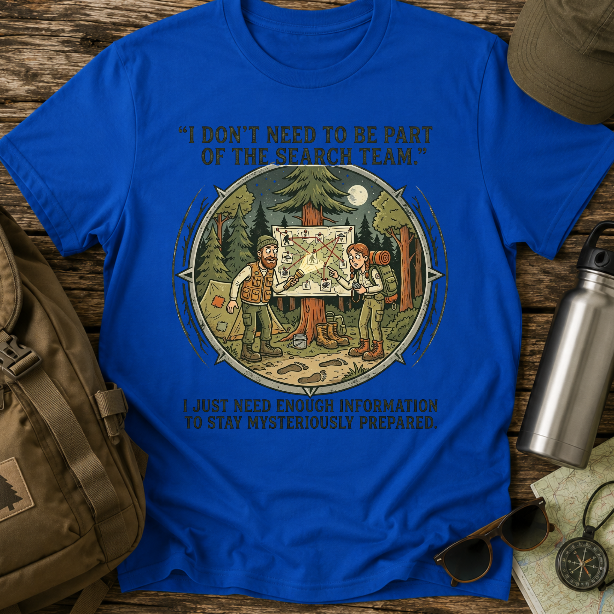 I Don't Need to Be Part of the Search Team T-Shirt